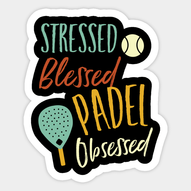 Stressed Blessed Padel Obsessed Sticker by whyitsme